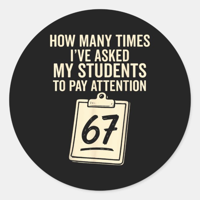 How Many Times I've Asked My Students To Pay Atten Runder Aufkleber (Vorderseite)