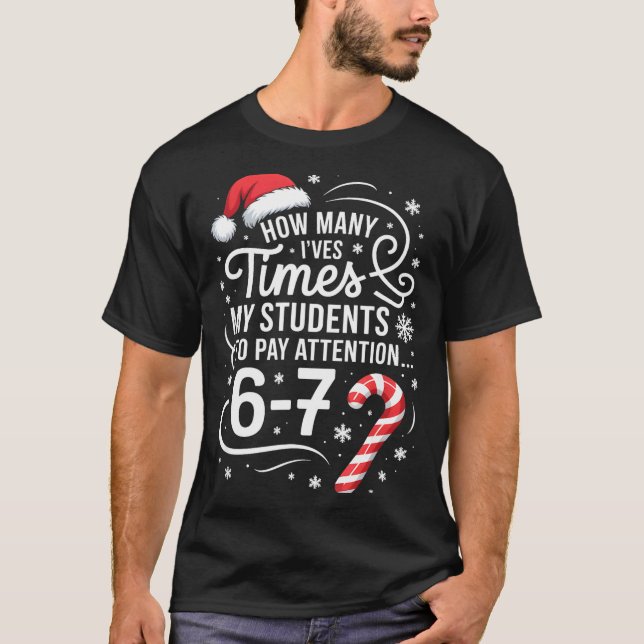 How Many Times I've Asked My Students To Pay Atten T-Shirt (Vorderseite)