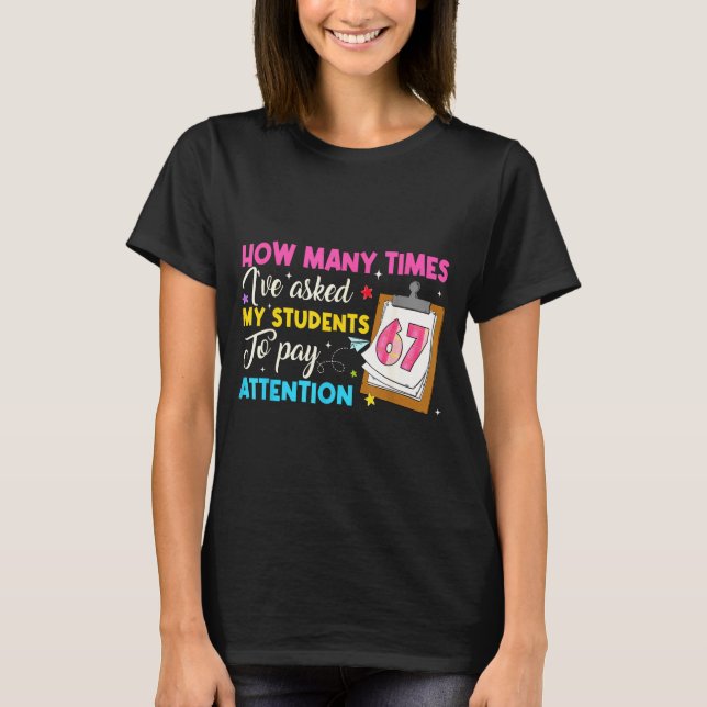 How Many Times I've Asked My Students To Pay Atten T-Shirt (Vorderseite)