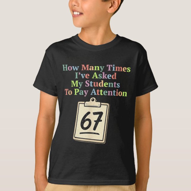How Many Times I've Asked My Students To Pay Atten T-Shirt (Vorderseite)