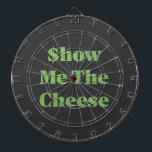 $how Me The Cheese Dartscheibe<br><div class="desc">My passion for design</div>