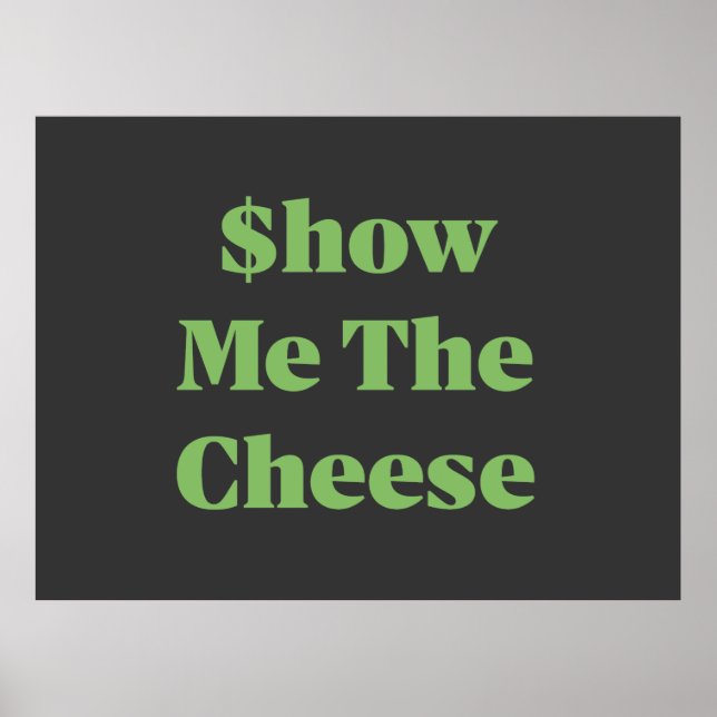 $how Me The Cheese Poster (Vorne)