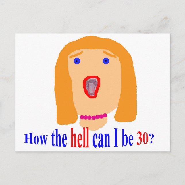 How the hell can I be 30? Postkarte (Vorderseite)