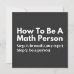 How To Be A Math Person Einladung<br><div class="desc">funny, mathematics, math, childrens maths, how to be a math person, math club, math equation, math quotes, mathematician, nerdy math, school, science, math teacher, person, teacher, back to school, cool, funny math, geek, pun, children, education, engineer, first day of school, grades, how, kids, math person, math student, nerdy, numbers, professor,...</div>