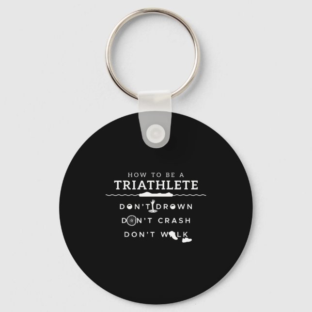 How To Be A Triathlete Don't Drown Don't Crash Don Schlüsselanhänger (Vorderseite)