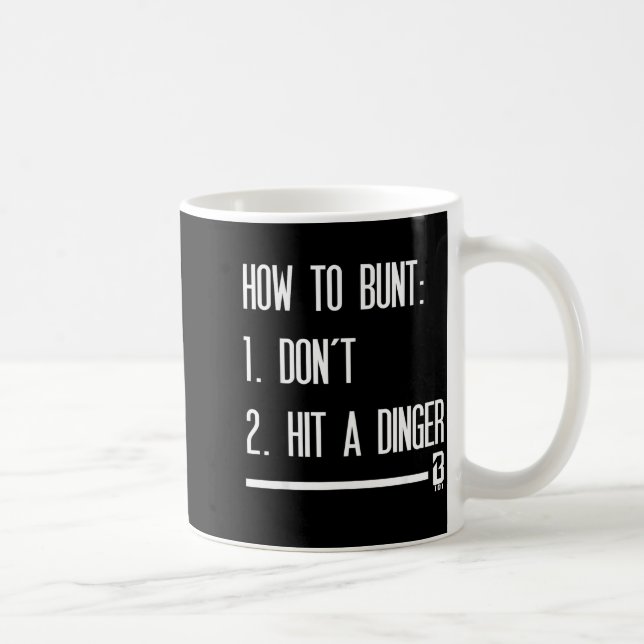 How To Bunt 1 Don't 2 Hit A Dinger  Kaffeetasse (Rechts)