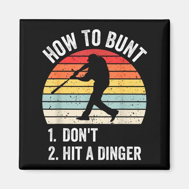 How To Bunt Don't Hit A Dinger Funny Baseball Play Magnet (Vorne)