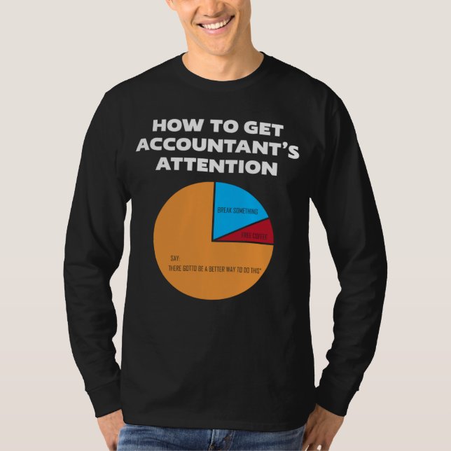 How To Get Accountant s Attention CPA Accounting F T-Shirt (Vorderseite)