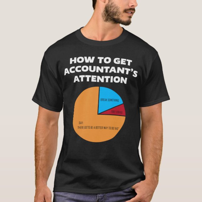 How To Get Accountant s Attention CPA Accounting F T-Shirt (Vorderseite)