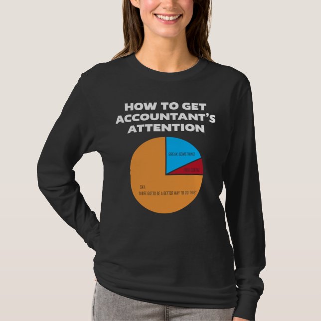 How To Get Accountant s Attention CPA Accounting F T-Shirt (Vorderseite)