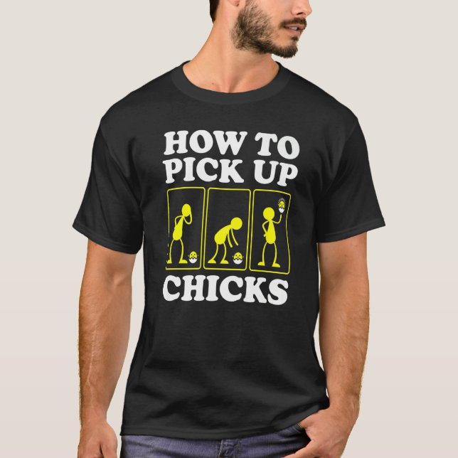 How to Pick up Chicks  Sarcastic Sarcasm Joke Man  T-Shirt (Vorderseite)