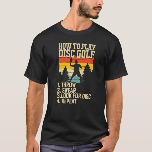 How To Play Disc Golf Throw Swear Look For Disc Re T-Shirt (Vorderseite)