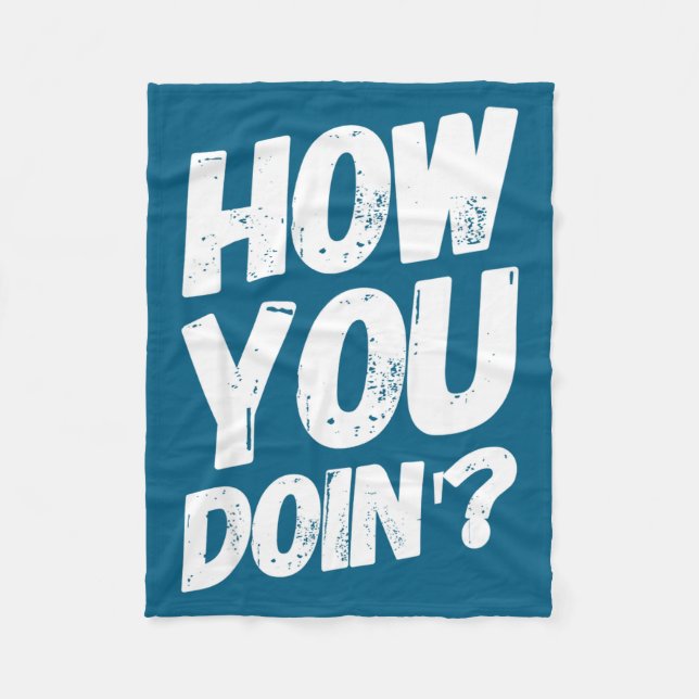 How You Doing' Shirt Funny Saying  Fleecedecke (Vorderseite)