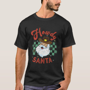 Howdy Cowboy Santa, Vintage Rodeo Santa Western So T-Shirt