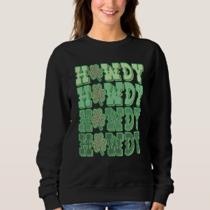 Howdy Go Lucky Cowboy Western St Patricks Day Iris Sweatshirt