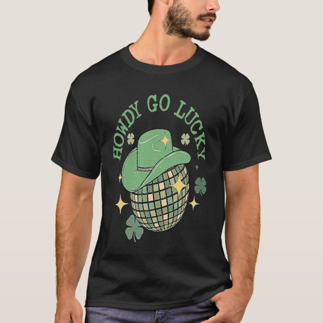 Howdy Go Lucky Western Happy St Patricks Day Disco T-Shirt (Vorderseite)