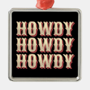 Howdy Howdy Howdy Ornament Aus Metall