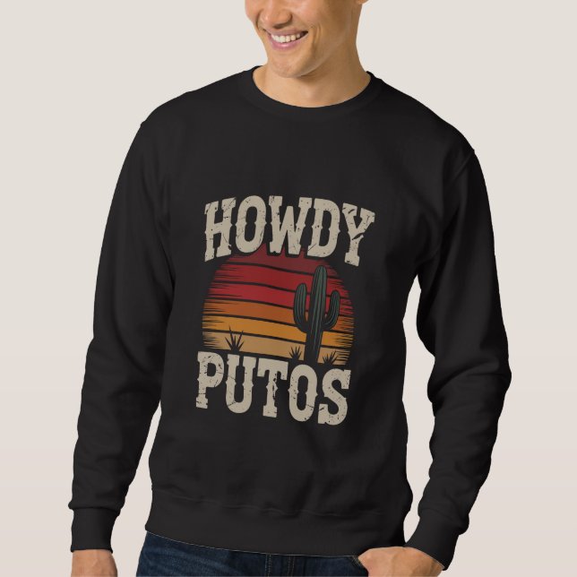 Howdy Putos Funny Cactus Retro Vintag Sweatshirt (Vorderseite)