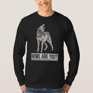 Howl bist du für einen Wolfsmann. T-Shirt