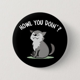 Howl You Doin Funny Baby Wolf Puck Dark BG Button