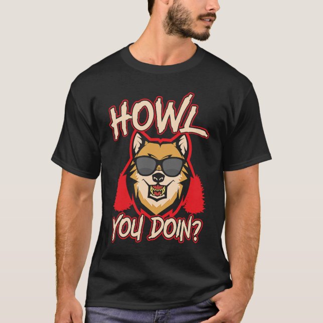Howl You Doin Wolf Lover Werewolf Wolfpack Wolfgan T-Shirt (Vorderseite)
