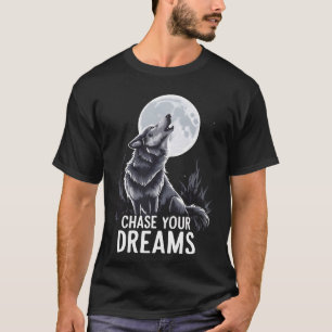 Howling Wolf Moon Art - "Chase Your Dreams" T-Shirt