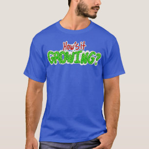 Howx27's it Growing T-Shirt