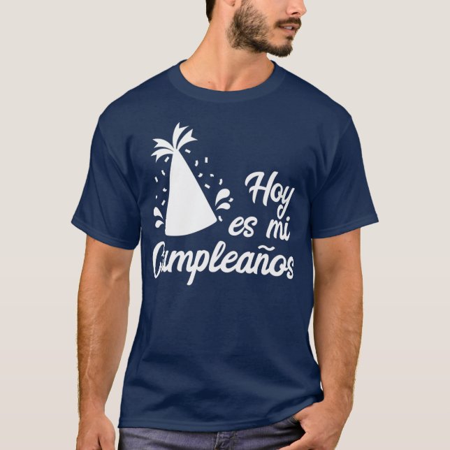 Hoy Es Mi Cumpleanos Its My Birthday In Spanish T-Shirt (Vorderseite)