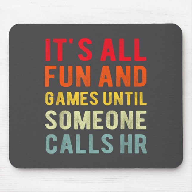 Hr Funny It's All Fun And Games Hr Quotes Human Re Mousepad (Vorne)