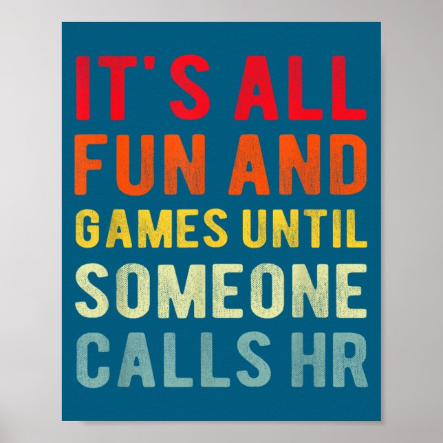 Hr Funny It's All Fun And Games Hr Quotes Human Re Poster (Vorne)