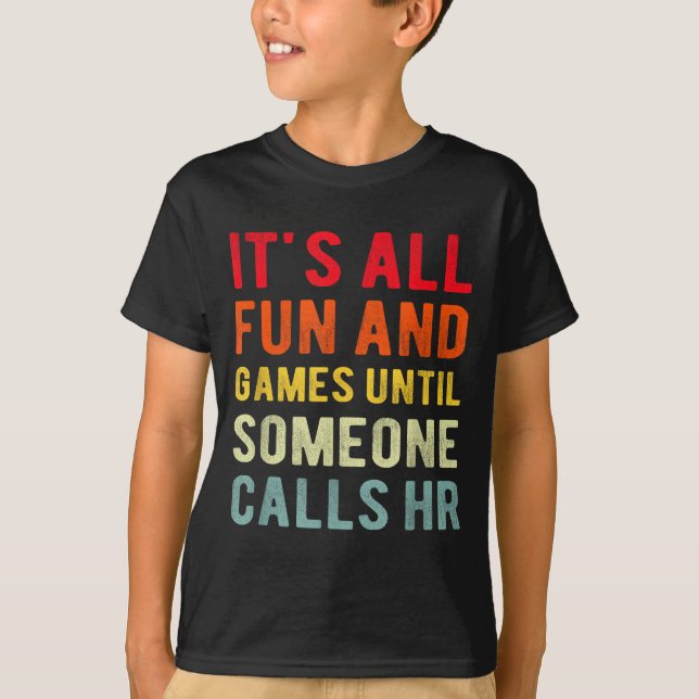 Hr Funny It's All Fun And Games Hr Quotes Human Re T-Shirt (Vorderseite)