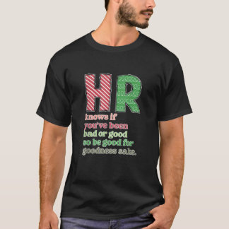 HR weiß, ob Sie schlecht oder gut lustig waren T-Shirt