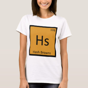Hs - Hash Browns Breakfast Chemistry Symbol T-Shirt