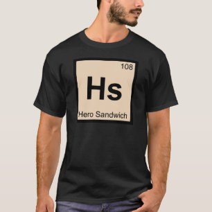 Hs - Heldensandwich Chemie Periodensystem Symbol T-Shirt
