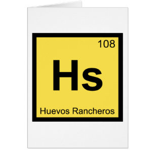 Hs - Huevos Rancheros Chemie Periodensystem