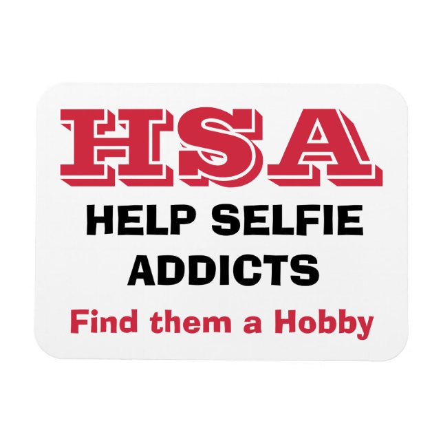 "HSA - Hilfe Selfie Addicts - Finden sie ein Hobby Magnet (Horizontal)