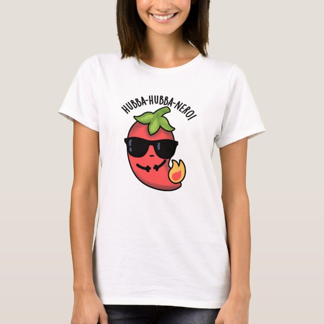 Hubba-hubba-nero Funny Habanero Pun T-Shirt (Vorderseite)