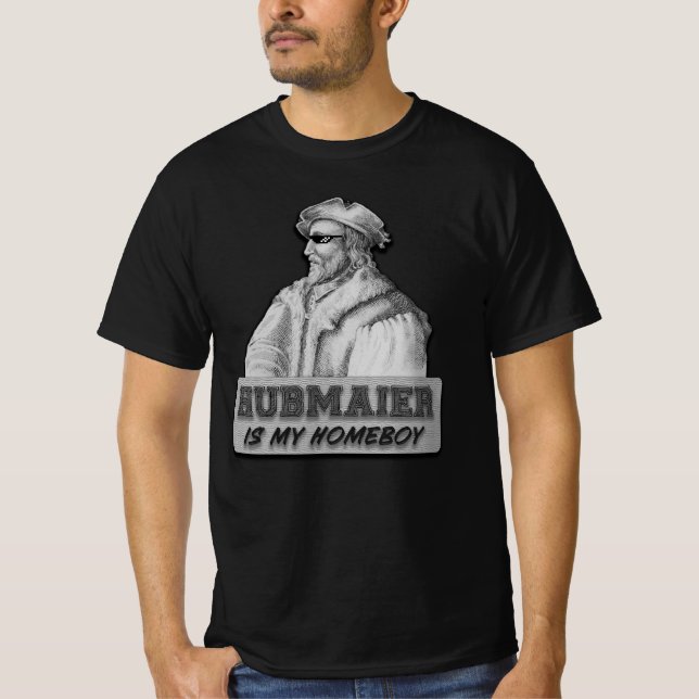 Hubmaier is my Homeboy - Economy class T-Shirt (Vorderseite)