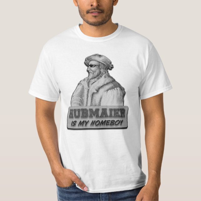 Hubmaier is my Homeboy - Economy class T-Shirt (Vorderseite)
