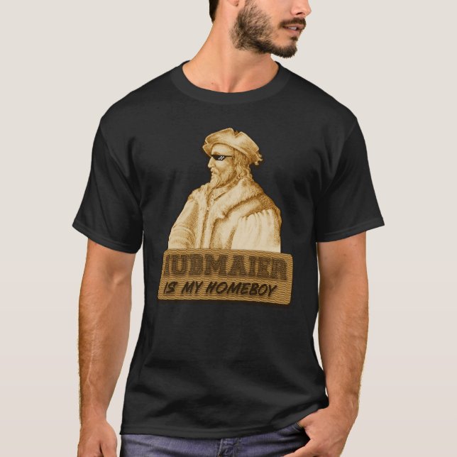 Hubmaier is my Homeboy(Gold) T-Shirt (Vorderseite)