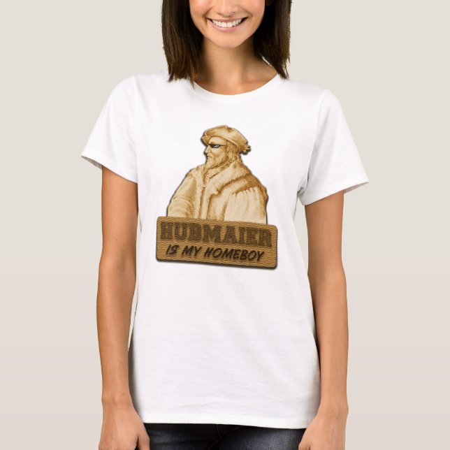 Hubmaier is my Homeboy(Gold) T-Shirt (Vorderseite)