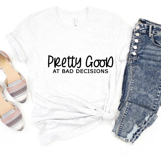 Hübsch gut in Bad... Sarcasm Funny Meme T - Shirt (Von Creator hochgeladen)