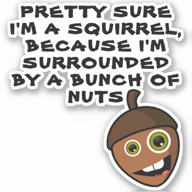 HÜBSCH SICHER, ICH BIN EIN SQUIRREL - Nuss Aufkleber (Vorderseite)