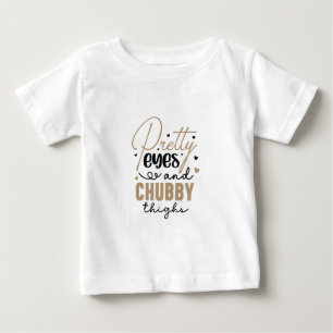 Hübsche Augen, dicke Oberschenkel Baby T-shirt