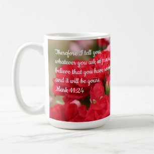 Hübsche Blumen, mit Vers von Mark 11:24 Kaffeetasse