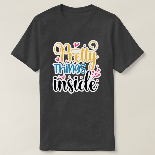 Hübsche Dinge innerhalb01 T-Shirt (Design vorne)