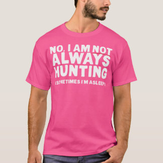 Hübsche Jagd auf einen Jäger, manchmal schlafe ich T-Shirt