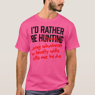 Hübsche Jagd Ich wäre eher eine liebliche Ehefrau T-Shirt