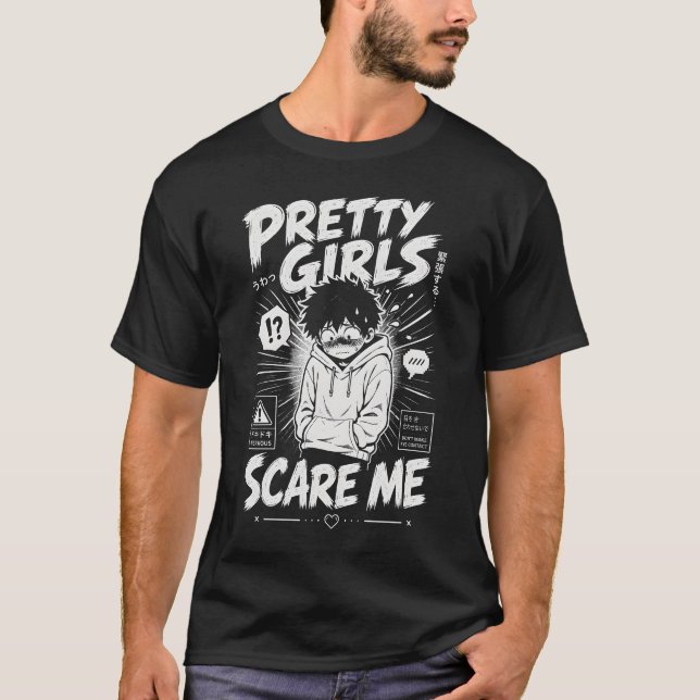 Hübsche Mädchen machen mir Angst T-Shirt (Vorderseite)
