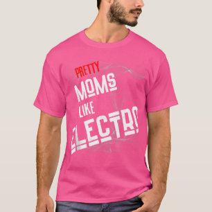 Hübsche Mamas wie Electro Unique Techno für Musik T-Shirt